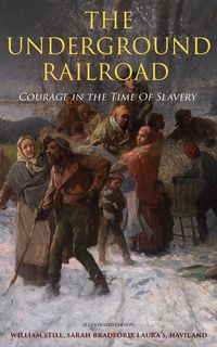 Produktbild: The Underground Railroad - Courage in the Time Of Slavery (Illustrated Edition)