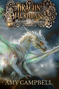 Produktbild: Dragon Meridians (Airship Dragons, #2)