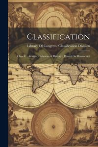 Produktbild: Classification: Class C: Auxiliary Sciences of History: Printed As Manuscript
