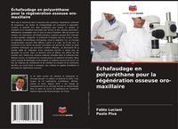 Produktbild: &Eacute;chafaudage en polyur&eacute;thane pour la r&eacute;g&eacute;n&eacute;ration osseuse oro-maxillaire