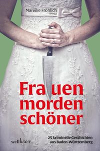Bild vom Artikel Frauen morden schöner: 25 kriminelle Geschichten aus Baden-Württemberg vom Autor Sarah Kempfle
