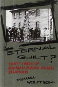 Produktbild: Wolffsohn, M: Eternal Guilt? - Forty Years of German-Jewish