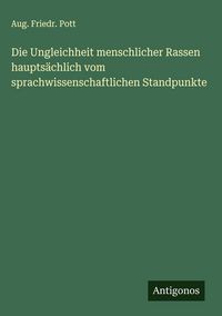 Produktbild: Die Ungleichheit menschlicher Rassen haupts&auml;chlich vom sprachwissenschaftlichen Standpunkte