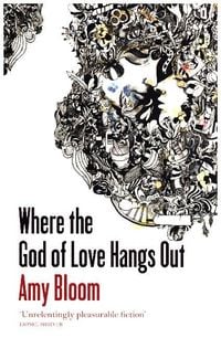Bild vom Artikel Where The God Of Love Hangs Out vom Autor Amy Bloom