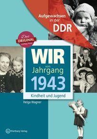 Bild vom Artikel Aufgewachsen in der DDR - Wir vom Jahrgang 1943 - Kindheit und Jugend vom Autor Helga Wagner