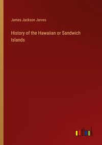 Produktbild: History of the Hawaiian or Sandwich Islands