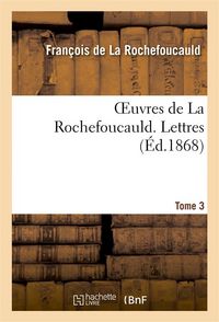 Produktbild: Oeuvres de La Rochefoucauld.Tome 3,Partie 1 Lettres