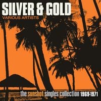 Produktbild: Silver & Gold: Sunshot Singles Collection 1969-71