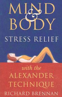 Produktbild: Brennan, R: Mind and Body Stress Relief with the Alexander T