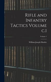 Produktbild: Rifle and Infantry Tactics Volume c.1; Volume 1