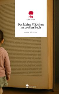 Produktbild: Das kleine M&auml;dchen im gro&szlig;en Buch. Life is a Story - story.one