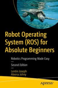 Produktbild: Robot Operating System (ROS) for Absolute Beginners