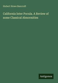 Produktbild: California Inter Pocula. A Review of some Classical Abnormities