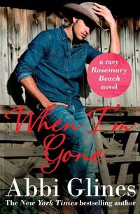 Bild vom Artikel When I'm Gone vom Autor Abbi Glines