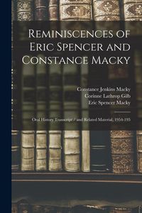 Produktbild: Reminiscences of Eric Spencer and Constance Macky: Oral History Transcript / and Related Material, 1954-195