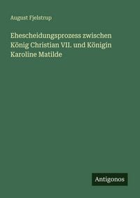 Produktbild: Ehescheidungsprozess zwischen K&ouml;nig Christian VII. und K&ouml;nigin Karoline Matilde