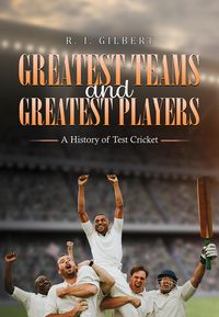 Produktbild: Greatest Teams and Greatest Players - A History of Test Cricket