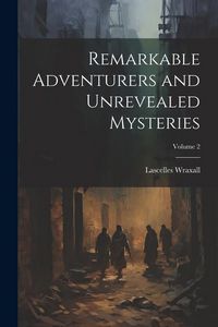 Produktbild: Remarkable Adventurers and Unrevealed Mysteries; Volume 2