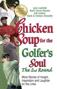 Produktbild: Chicken Soup for the Golfer's Soul, the 2nd Round: More Stories of Insight, Inspiration and Laughter on the Links