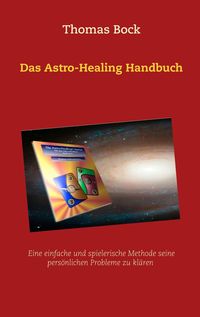 Bild vom Artikel Das Astro-Healing Handbuch vom Autor Thomas Bock