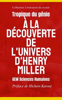 Produktbild: Tropique du g&eacute;nie: &Agrave; la d&eacute;couverte de l'univers d'Henry Miller (Litt&eacute;ratures du monde)