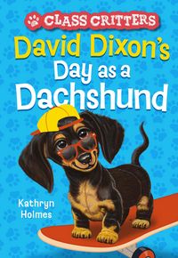Produktbild: David Dixon's Day as a Dachshund (Class Critters #2)