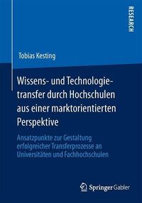 Produktbild: Wissens- und Technologietransfer durch Hochschulen aus einer marktorientierten Perspektive