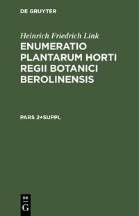 Produktbild: Heinrich Friedrich Link: Enumeratio Plantarum Horti Regii Botanici Berolinensis. Pars 2+Suppl