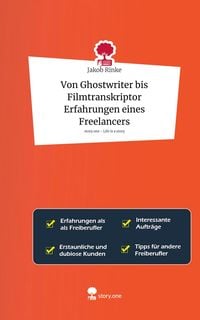 Produktbild: Von Ghostwriter bis Filmtranskriptor Erfahrungen eines Freelancers. Life is a Story - story.one