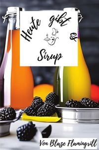 Produktbild: Heute gibt es / Heute gibt es - Sirup
