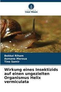 Produktbild: Wirkung eines Insektizids auf einen ungezielten Organismus Helix vermiculata