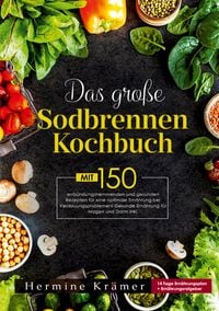 Produktbild: Das gro&szlig;e Sodbrennen Kochbuch &ndash;Inklusive 14-Tage-Ern&auml;hrungsplan und praktischem Ern&auml;hrungsratgeber f&uuml;r den Alltag