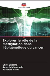 Produktbild: Explorer le r&ocirc;le de la m&eacute;thylation dans l'&eacute;pig&eacute;n&eacute;tique du cancer