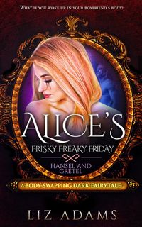 Produktbild: Alice's Freaky Friday: Hansel and Gretel (Adventures of Alice, #3)