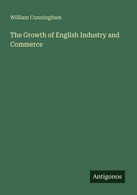 Produktbild: The Growth of English Industry and Commerce