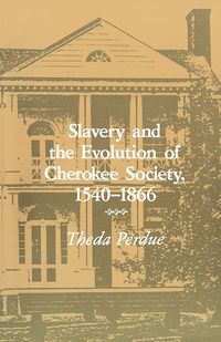 Produktbild: Slavery and the Evolution of Cherokee Society, 1540-1866