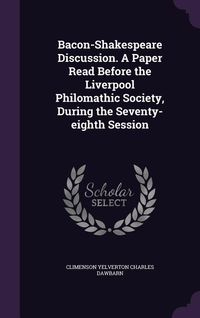 Produktbild: Bacon-Shakespeare Discussion. A Paper Read Before the Liverpool Philomathic Society, During the Seventy-eighth Session