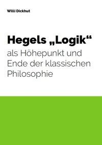 Bild vom Artikel Hegels "Logik" als Höhepunkt und Ende der klassischen Philosophie vom Autor Willi Dickhut