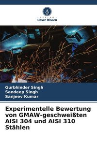 Produktbild: Experimentelle Bewertung von GMAW-geschwei&szlig;ten AISI 304 und AISI 310 St&auml;hlen
