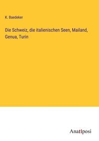 Produktbild: Die Schweiz, die italienischen Seen, Mailand, Genua, Turin