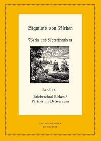 Produktbild: Der Briefwechsel zwischen Sigmund von Birken und Mitgliedern des Pegnesischen Blumenordens und literarischen Freunden im Ostseeraum