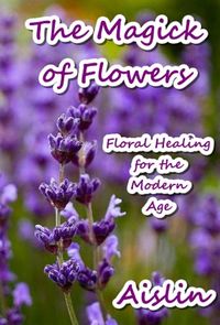 Produktbild: The Magick of Flowers: Floral Healing for the Modern Age