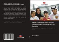 Produktbild: La vie religieuse des femmes musulmanes immigrantes au Canada