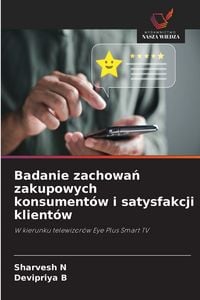 Produktbild: Badanie zachowa&iquest; zakupowych konsument&oacute;w i satysfakcji klient&oacute;w