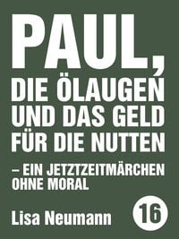 Produktbild: Paul, die &Ouml;laugen und das Geld f&uuml;r die Nutten