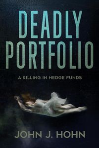 Produktbild: Deadly Portfolio: A Killing in Hedge Funds (A James Raker Mystery, #1)