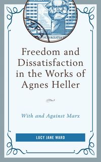 Produktbild: Freedom and Dissatisfaction in the Works of Agnes Heller