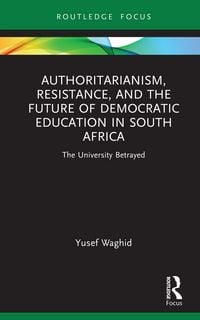 Produktbild: Authoritarianism, Resistance, and the Future of Democratic Education in South Africa
