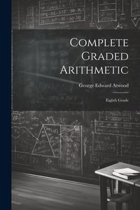 Produktbild: Complete Graded Arithmetic: Eighth Grade