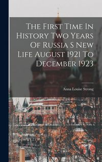 Produktbild: The First Time In History Two Years Of Russia S New Life August 1921 To December 1923